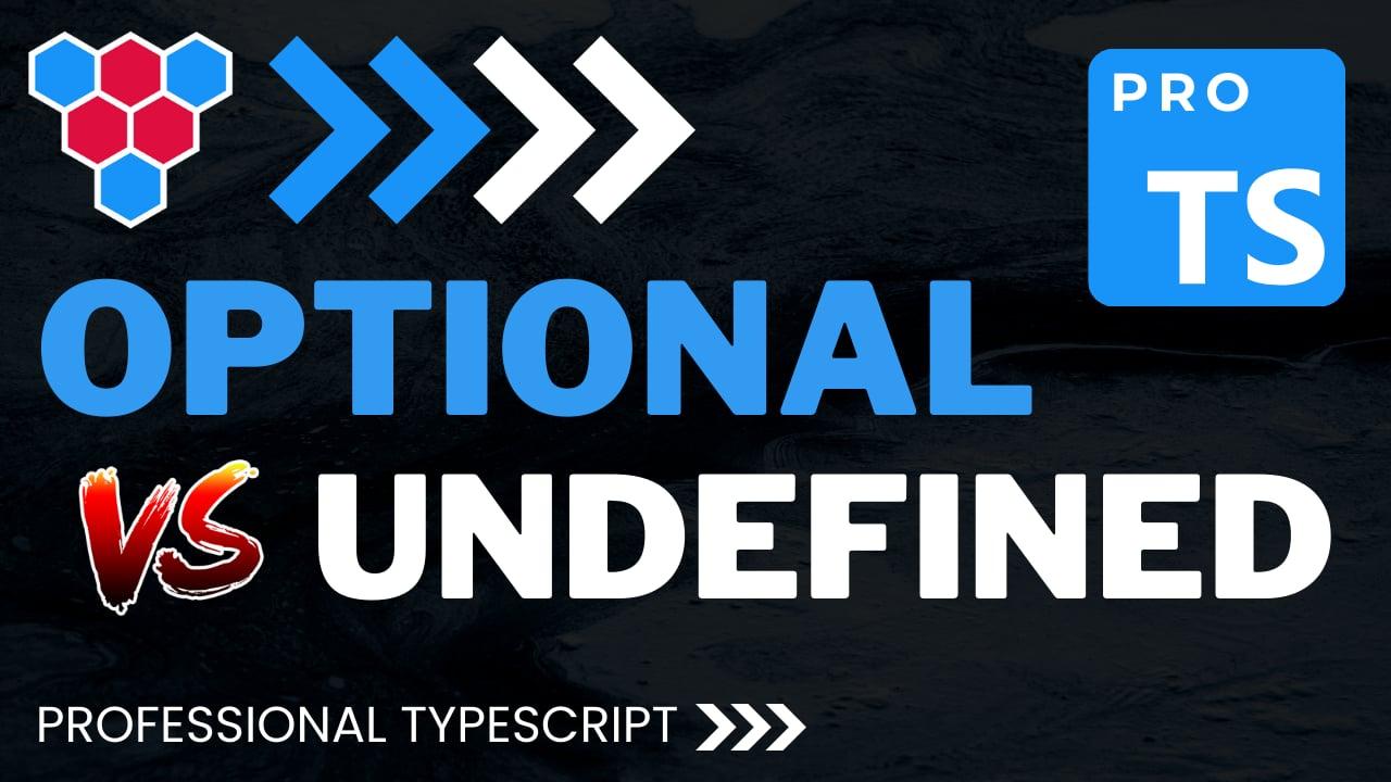 undefined vs. optional